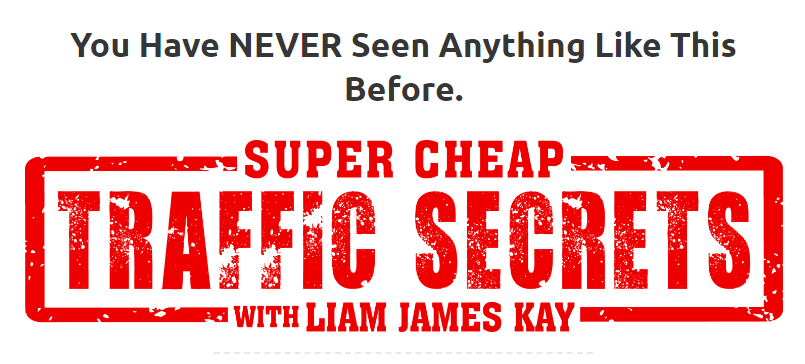 Liam-James-Kay-–-The-Super-Cheap-Traffic-Secrets-OTO-1-Download.