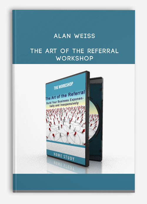 Alan-Weiss-–-The-Art-Of-The-Referral-Workshop-Download