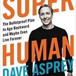 Dave-Asprey-Super-Human-The-Bulletproof-Plan-to-Age-Backward-and-Maybe-Even-Live-Forever-Free-Download