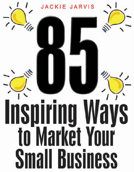 Jackie-Jarvis-85-Inspiring-Ways-to-Market-Your-Small-Business-Free-Download