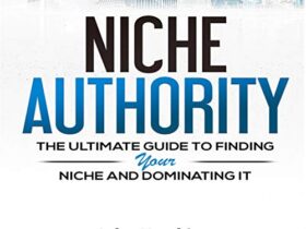 Niche-Authority-The-Ultimate-Guide-to-Finding-Your-Niche-And-Dominating-Free-Download