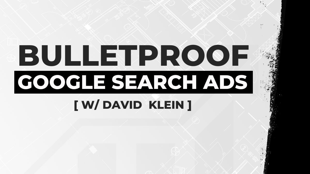 David Klein – Bulletproof Google Search Ads Download