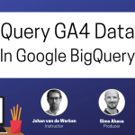 Simo Ahava – Google Analytics 4 in Big Query Download