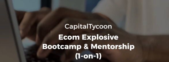 CapitalTycoon – Ecom Explosive Bootcamp Download