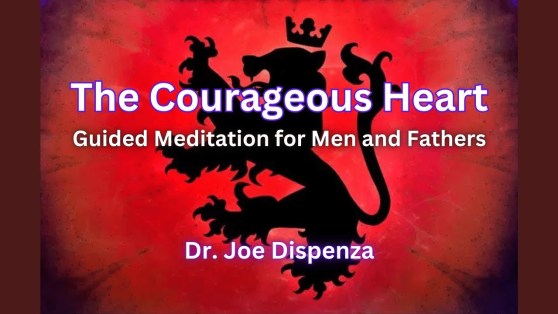 Dr Joe Dispenza – The Courageous Heart Meditations Download